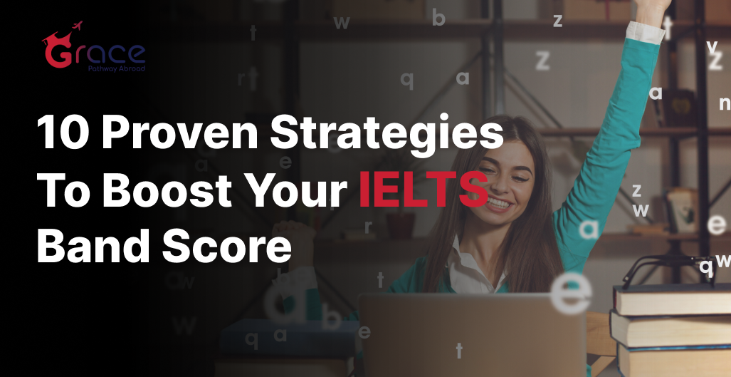 10 Proven Strategies To Boost Your IELTS Band Score